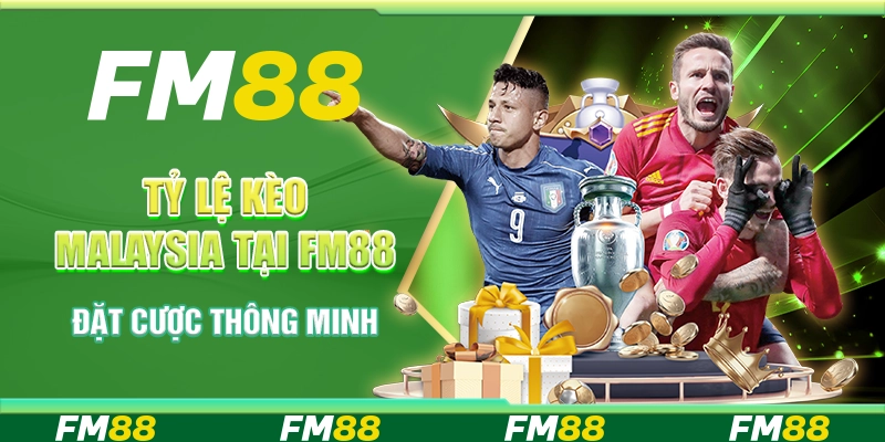 Tỷ Lệ Kèo Malaysia Tại Nền Tảng Fm88: Đặt Cược Thông Minh