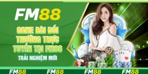 Game Bài Đổi Thưởng Trực Tuyến Tại Fm88 – Trải Nghiệm Mới