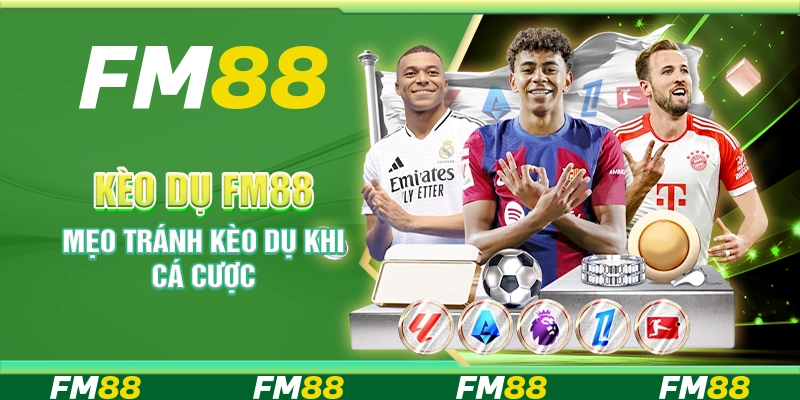 Kèo Dụ - Mẹo Tránh Kèo Khi Cá Cược Trực Tuyến Tại Fm88