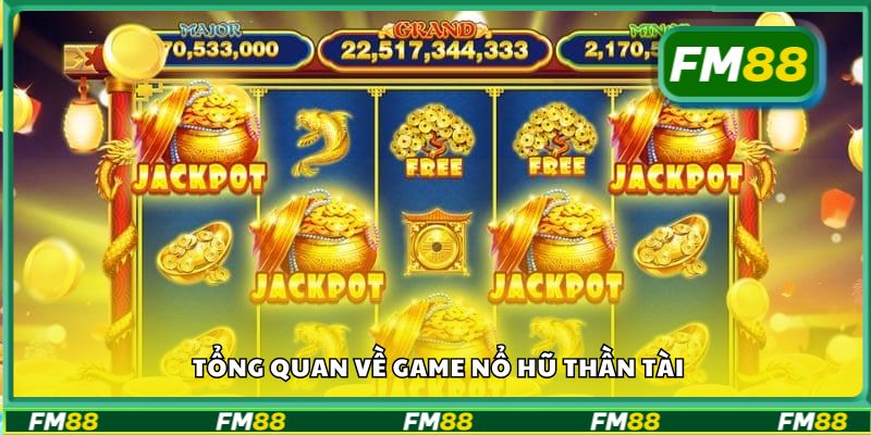 Tổng quan về game nổ hũ thần tài