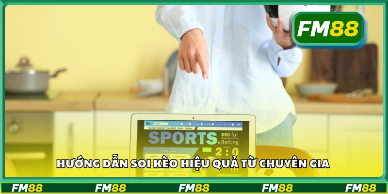 Hướng dẫn soi kèo hiệu quả từ chuyên gia