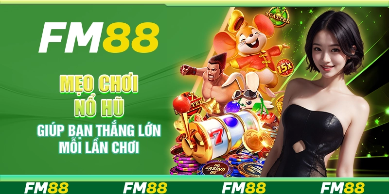 Mẹo Chơi Nổ Hũ Giúp Bạn Thắng Cực Lớn Mỗi Lần Chơi