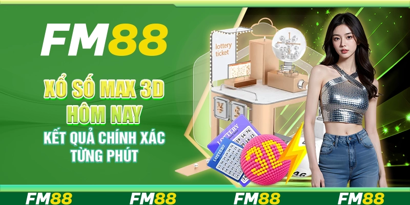 Xổ Số Max 3D Hôm Nay - Kết Quả Chính Xác Từng Phút