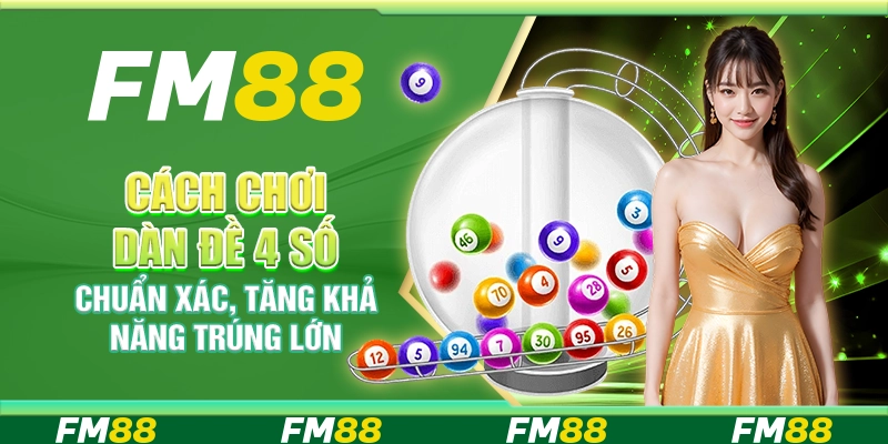 Cách chơi dàn đề 4 số chuẩn xác tăng khả năng trúng lớn