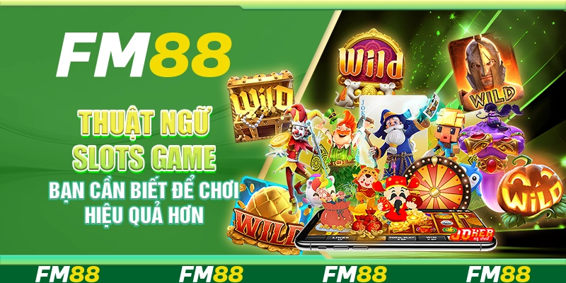 Thuật ngữ slots game bạn cần biết để chơi hiệu quả hơn