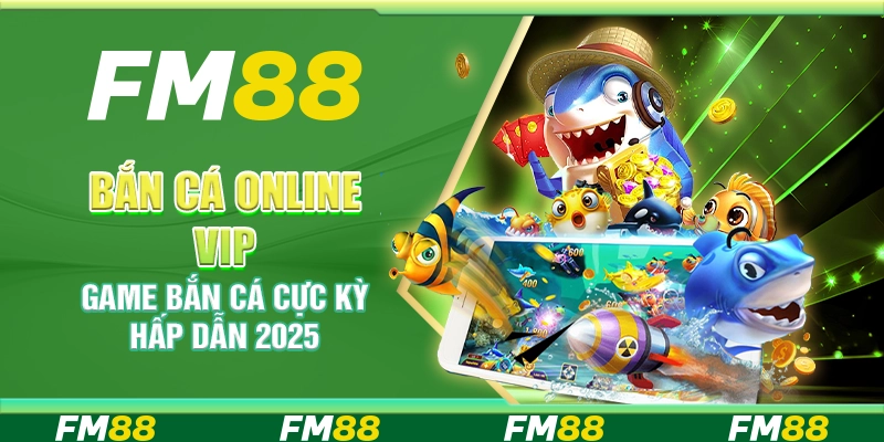 Bắn Cá Online Vip, Game Bắn Cá Cực Kỳ Hấp Dẫn 2025