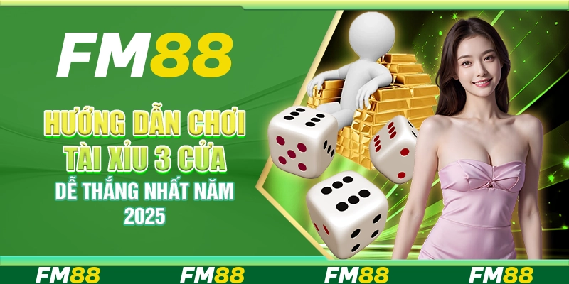 Hướng Dẫn Chơi Tài Xỉu 3 Cửa Dễ Thắng Nhất Năm 2025
