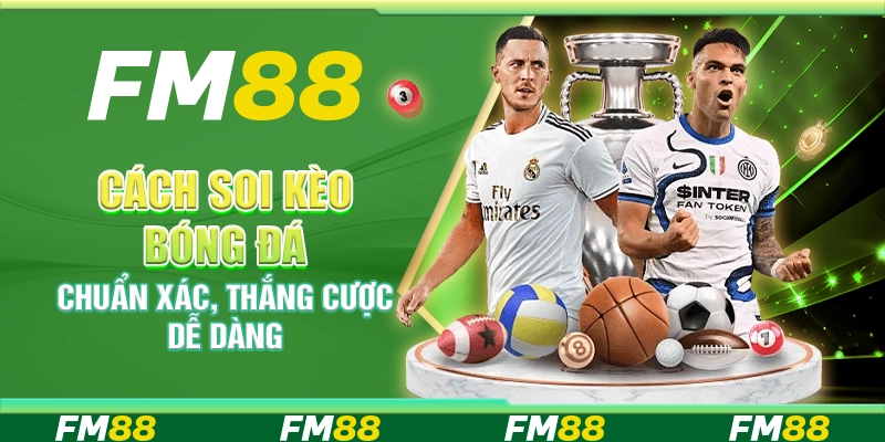 Cách Soi Kèo Bóng Đá Chuẩn Xác, Thắng Cược Dễ Dàng