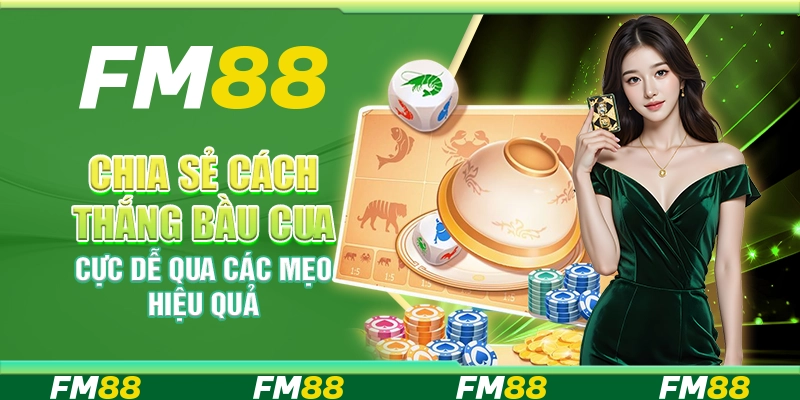 Chia sẻ cách thắng bầu cua cực dễ qua các mẹo hiệu quả