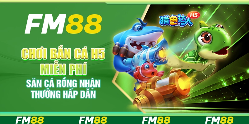 Chơi Bắn Cá H5 Miễn Phí, Săn Cá Rồng Nhận Thưởng Hấp Dẫn