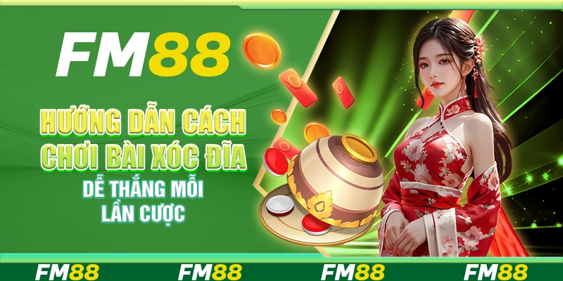 Hướng Dẫn Cách Chơi Bài Xóc Đĩa Dễ Thắng Mỗi Lần Cược