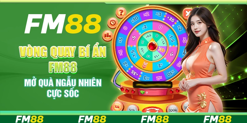 Vòng Quay Bí Ẩn Tại Fm88 - Mở Quà Ngẫu Nhiên Cực Sốc