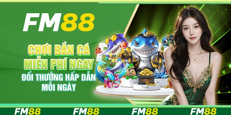 Chơi bắn cá miễn phí - Đổi thưởng hấp dẫn mỗi ngày