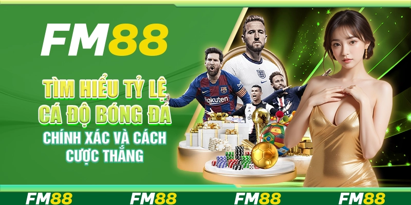 Tìm hiểu tỷ lệ cá độ bóng đá chính xác và cách cược thắng