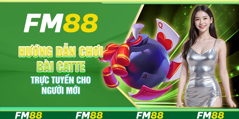 Hướng dẫn chơi bài catte trực tuyến cho người mới