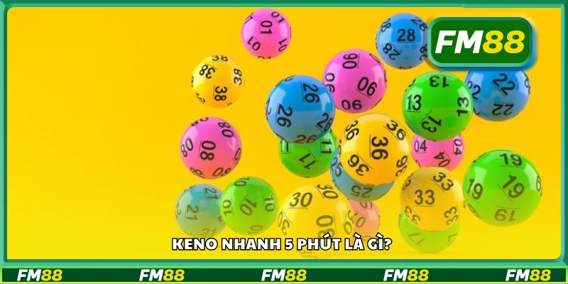 Giới thiệu Keno quay nhanh mỗi 5 phút
