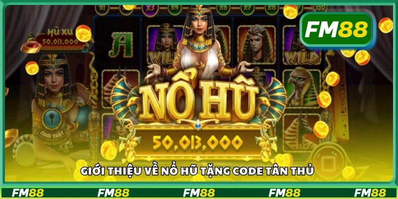 Nổ hũ tặng code là phần quà hấp dẫn cho người chơi mới