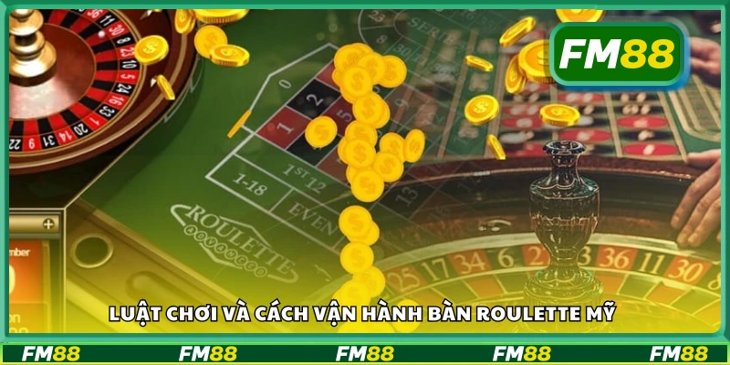 Hướng dẫn cách chơi và vận hành bàn roulette Mỹ đúng chuẩn