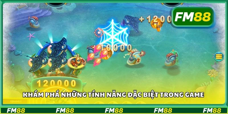 Khám phá những tính năng đặc biệt trong game