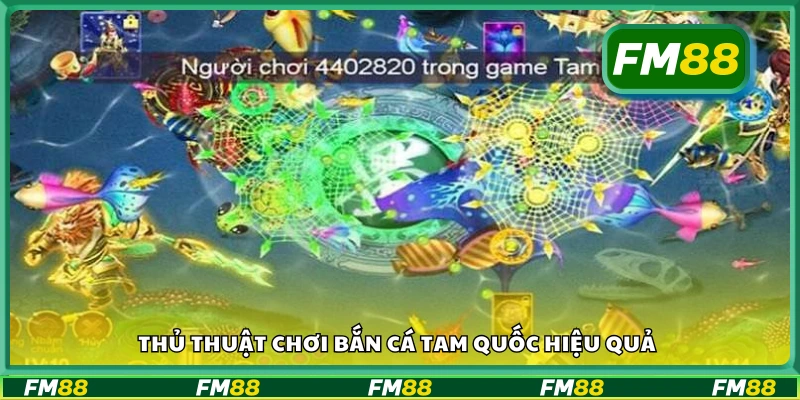 Bí quyết chơi bắn cá tam quốc hiệu quả