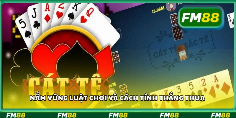Nắm vững luật chơi và cách tính thắng thua