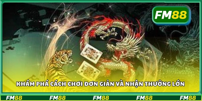 Khám phá cách chơi đơn giản và nhận thưởng lớn