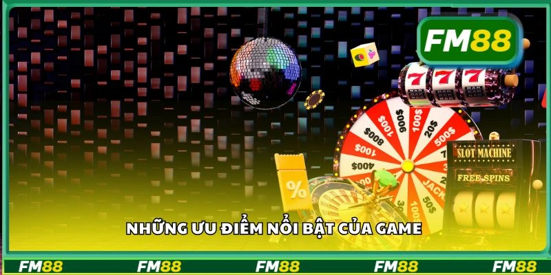 Những ưu điểm nổi bật của game