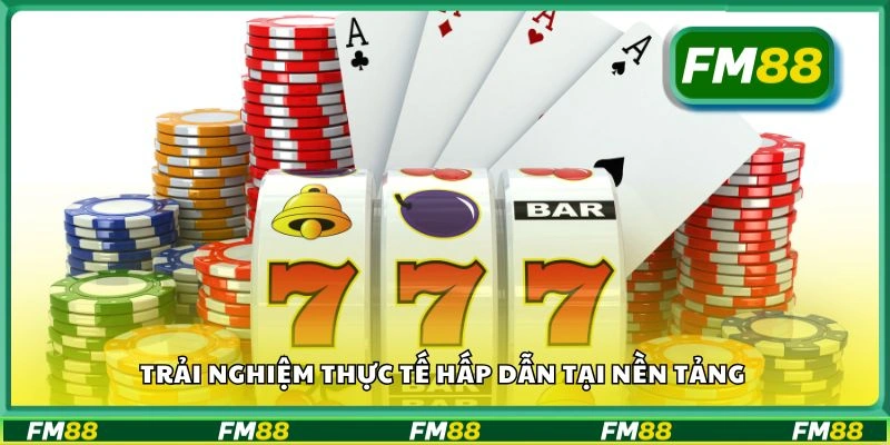 Trải nghiệm thực tế hấp dẫn tại nền tảng