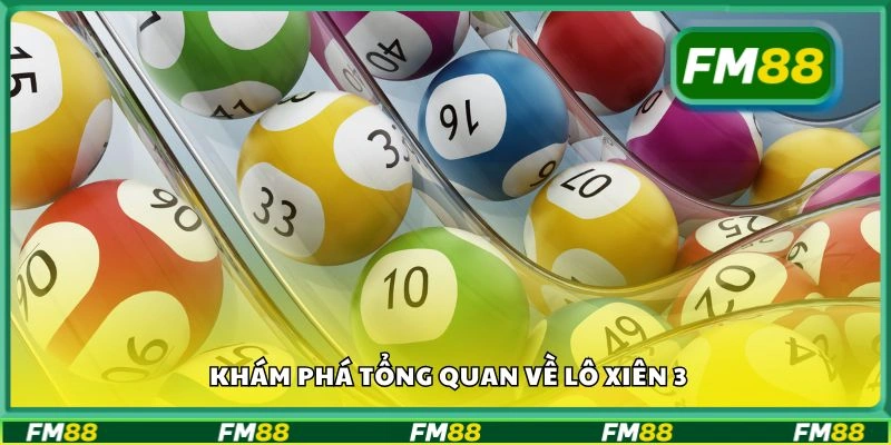 Khám phá tổng quan về lô xiên 3