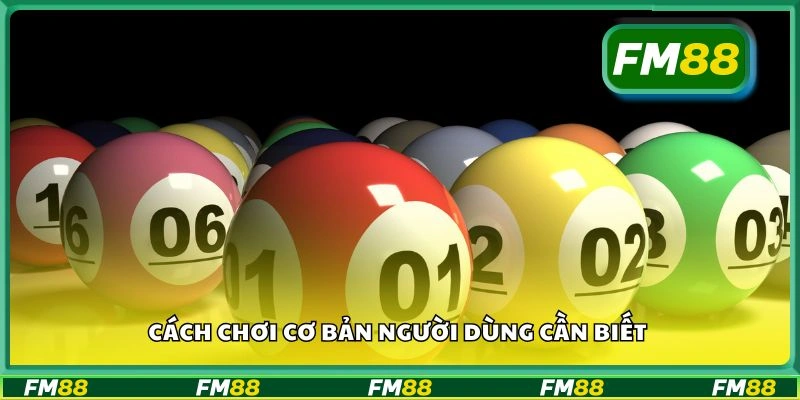 Cách chơi cơ bản người dùng cần biết