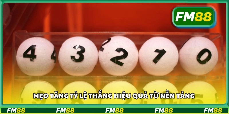 Mẹo tăng tỷ lệ thắng hiệu quả từ nền tảng