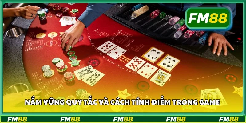 Nắm vững quy tắc và cách tính điểm trong game