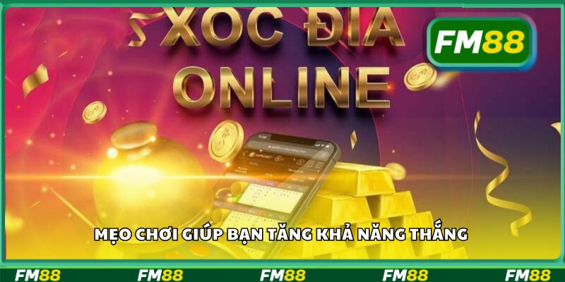 Mẹo chơi giúp bạn tăng khả năng thắng