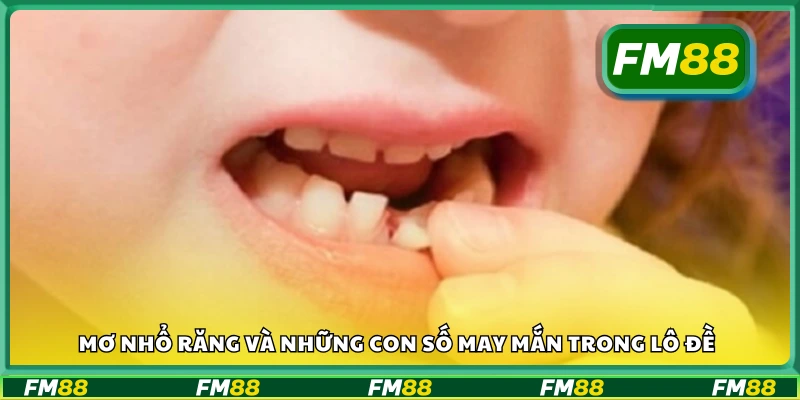 Mơ nhổ răng và những con số may mắn trong lô đề