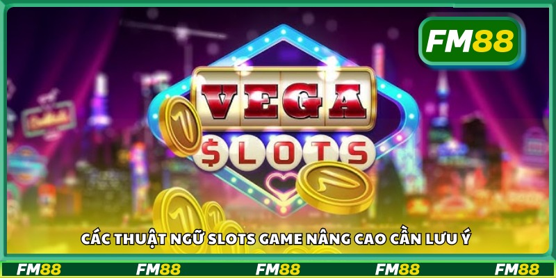 Những khái niệm nâng cao trong slots game bạn cần biết