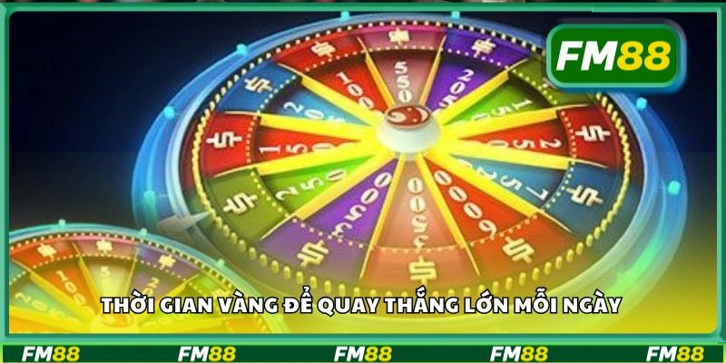 Thời gian vàng để quay thắng lớn mỗi ngày