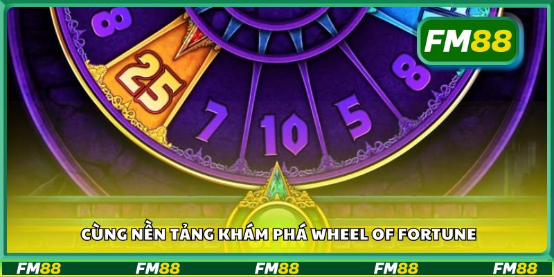 Cùng nền tảng khám phá Wheel of Fortune