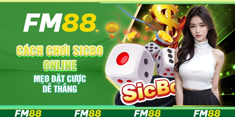 Cách chơi Sicbo online – Mẹo đặt cược dễ thắng