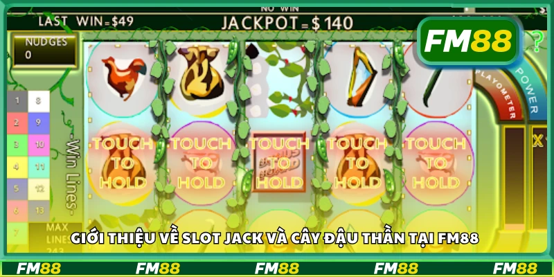 Bao quát về slot Jack và Cây Đậu Thần tại FM88