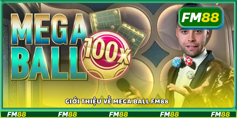 Tìm hiểu tổng quan về trò chơi Mega Ball hấp dẫn tại FM88