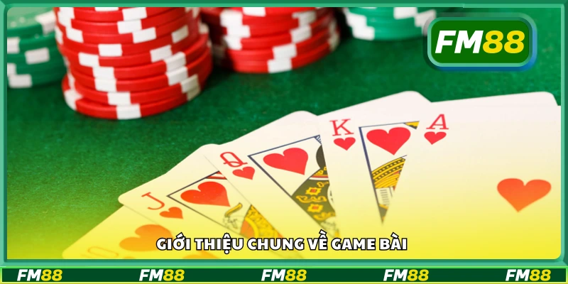 Khái quát về các trò chơi game bài phổ biến hiện nay