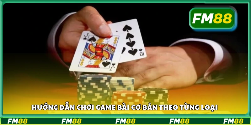 Cách chơi từng game bài cho người mới bắt đầu