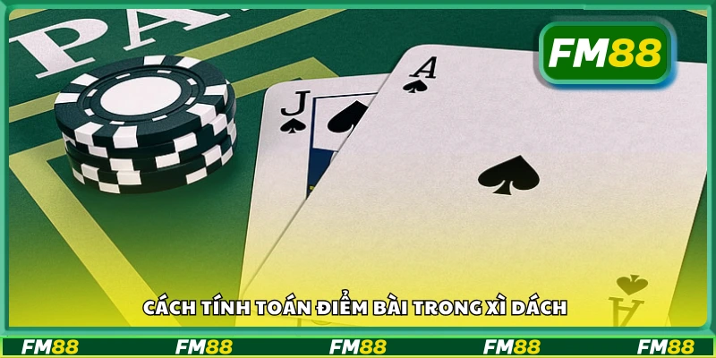 Chi tiết cách tính toán điểm bài trong xì dách